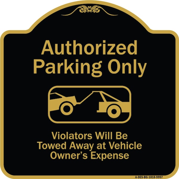 Designer Series-Authorized Parking Violators Will Be Towed Away Owner, 18" x 18", BG-1818-9997